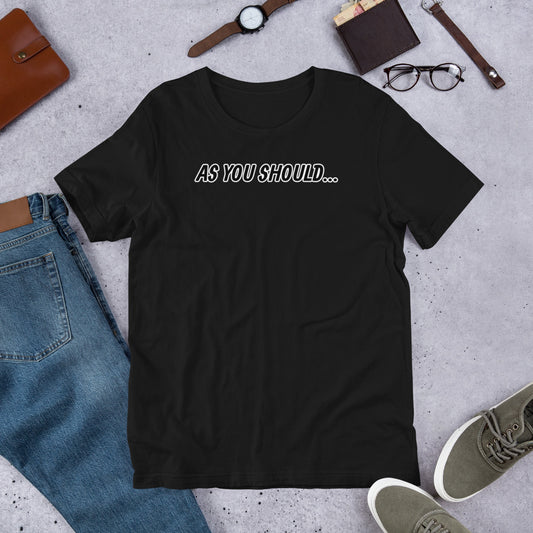 As You Should T-Shirt